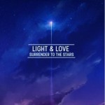 Light &amp; Love - Surrender To The Stars